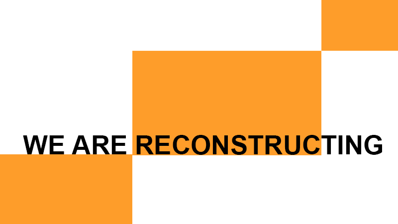 We are reconstructing